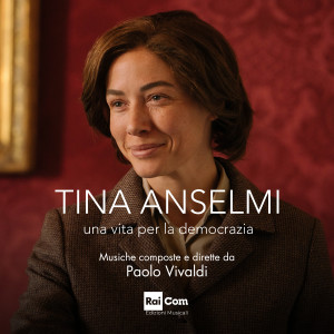 Album TINA ANSELMI. Una vita per la democrazia (Colonna Sonora Originale della Serie Tv) oleh Paolo Vivaldi