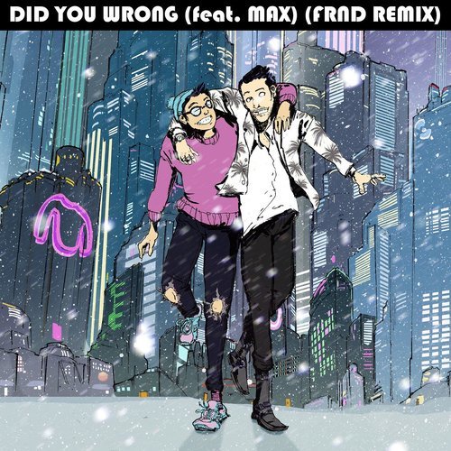 Did You Wrong (feat. MAX) (FRND Remix)