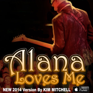 อัลบัม Alana Loves Me - Single ศิลปิน Kim Mitchell