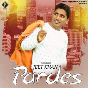 Listen to Pardes song with lyrics from Jeet Khan