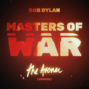 ดาวน์โหลดและฟังเพลง Masters of War (The Avener Rework) พร้อมเนื้อเพลงจาก Bob Dylan