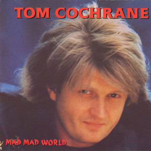 收聽Tom Cochrane的Mad Mad World歌詞歌曲