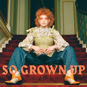 ดาวน์โหลดและฟังเพลง So Grown Up (Explicit) พร้อมเนื้อเพลงจาก Phoebe Green