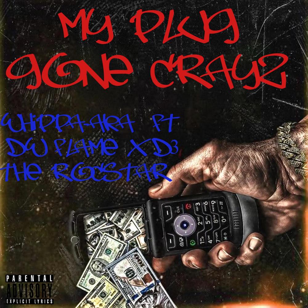 MY PLUG GONE CRAZY (feat. DW FLAME & D3 THE ROCSTAR) (Explicit)