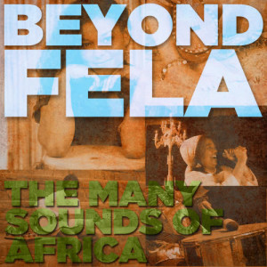 Various Artists的專輯Beyond Fela: The Many Sounds of Africa