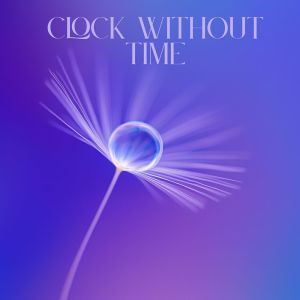 อัลบัม Clock Without Time ศิลปิน Focusity