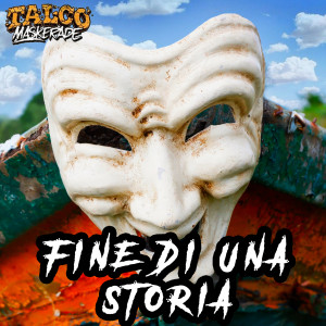 Fine di una storia (Talco Maskerade Version)