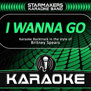 Starmakers Karaoke Band的專輯I Wanna Go (Karaoke)
