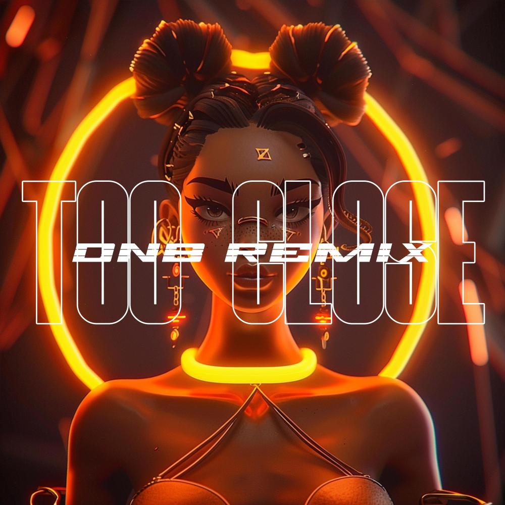 Too Close (Drum & Bass)