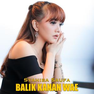 ดาวน์โหลดและฟังเพลง Balik Kanan Wae พร้อมเนื้อเพลงจาก Syahiba Saufa