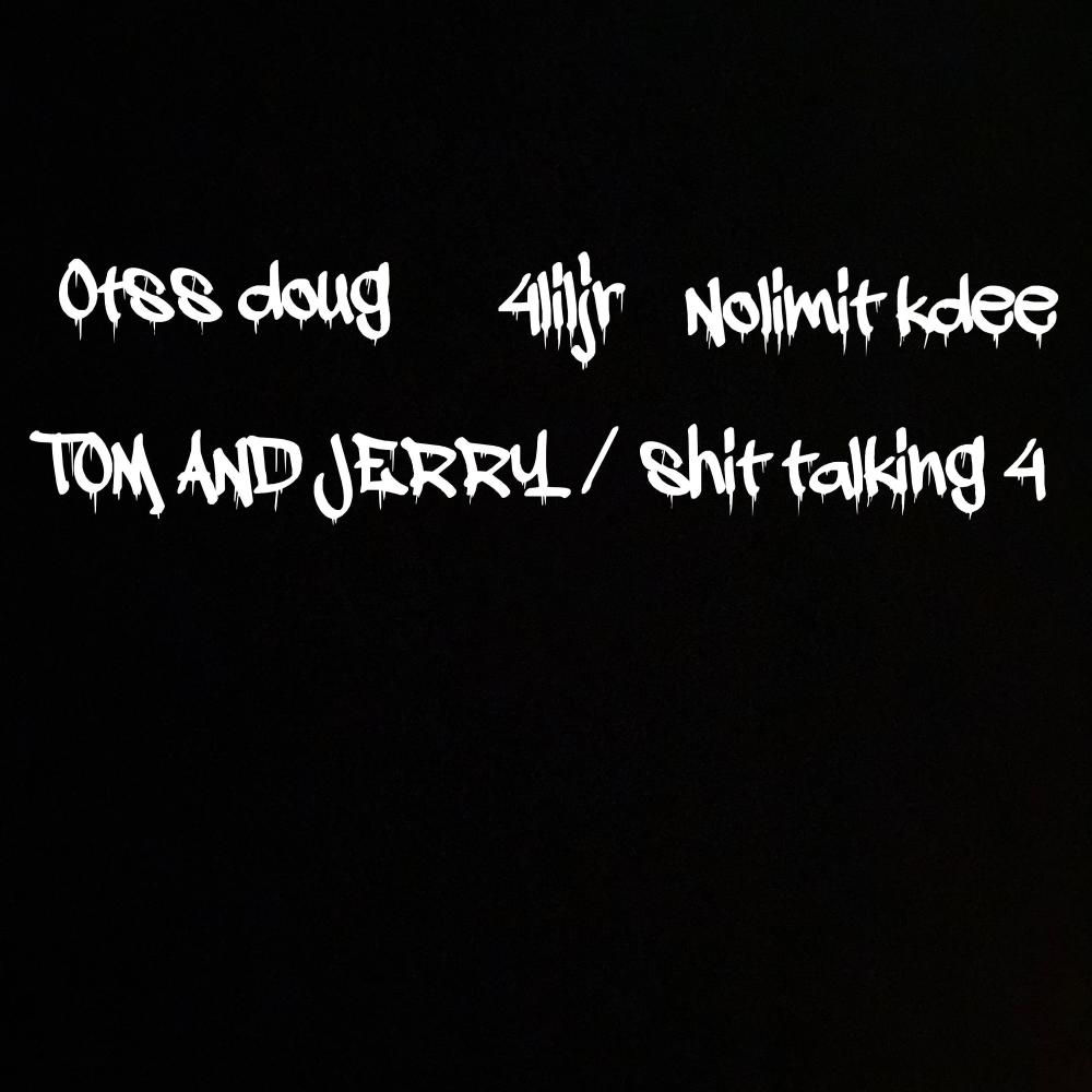 Tom & jerry / shit talking 4 (feat. Nolimit kdee & 4liljr) (Explicit)