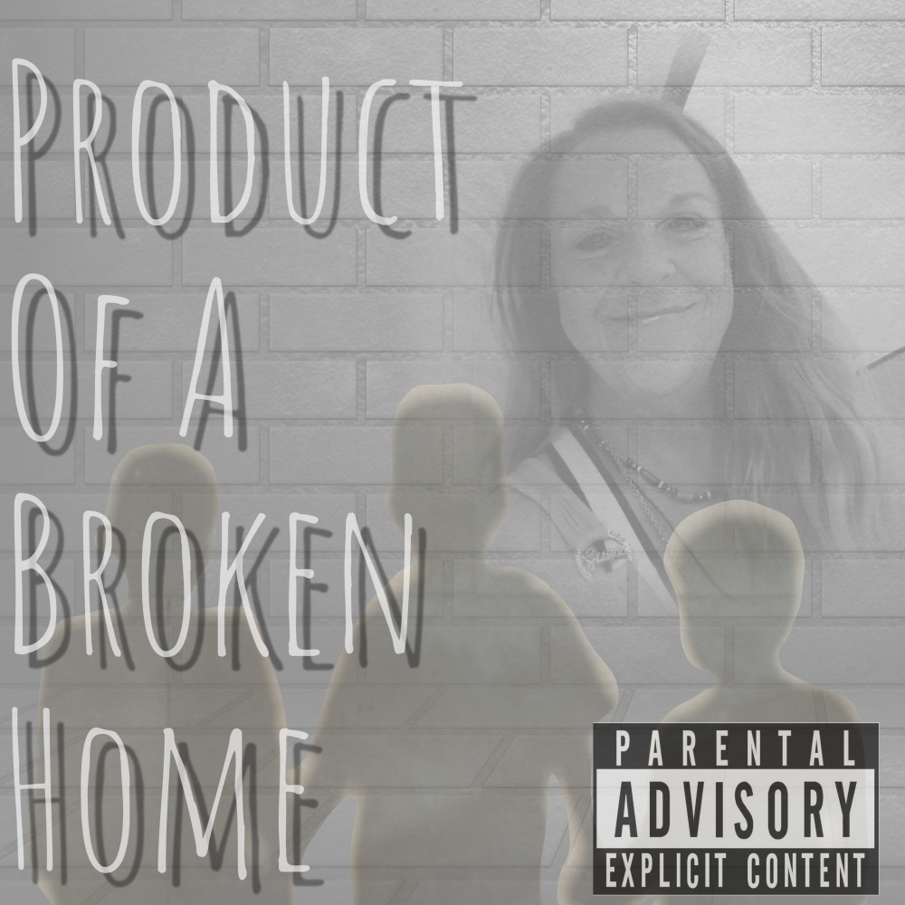 Product Of A Broken Home (Explicit)