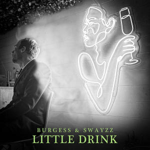 Album Little Drink (feat. Swayzz) oleh Burgess