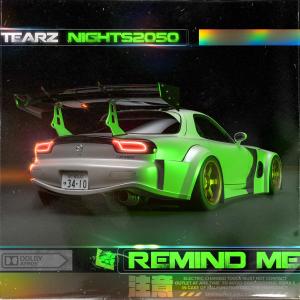 ดาวน์โหลดและฟังเพลง Remind me (feat. Nights2050) พร้อมเนื้อเพลงจาก Tearz