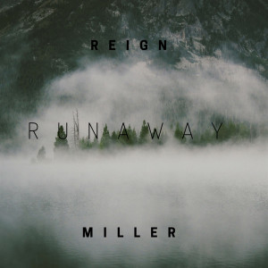 收聽Reign Miller的Runaway歌詞歌曲