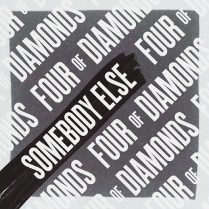 收聽Four Of Diamonds的Somebody Else歌詞歌曲