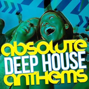 Absolute Deep House Anthems