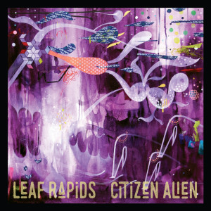อัลบัม Citizen Alien ศิลปิน Leaf Rapids