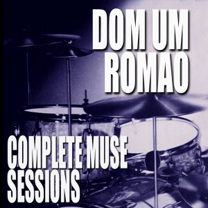 อัลบัม Complete Muse Sessions ศิลปิน Dom Um Romao