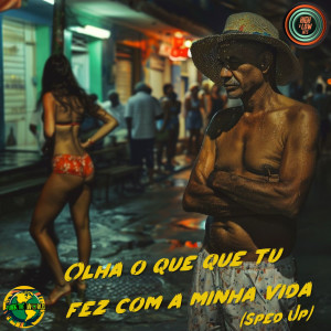 收聽Funk The World的Olha o que que tu fez com a minha vida (Sped Up)歌詞歌曲