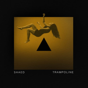 ดาวน์โหลดและฟังเพลง Trampoline พร้อมเนื้อเพลงจาก SHAED