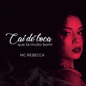 收聽Rebecca的Cai de Boca Que Tá Muito Bom歌詞歌曲