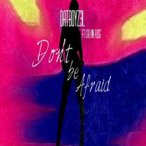 Listen to Don't Be Afraid (feat. Calvin Ross) (Explicit) song with lyrics from DaTBoYZ3L
