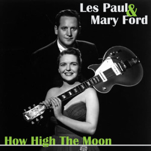 ดาวน์โหลดและฟังเพลง How High the Moon พร้อมเนื้อเพลงจาก Les Paul