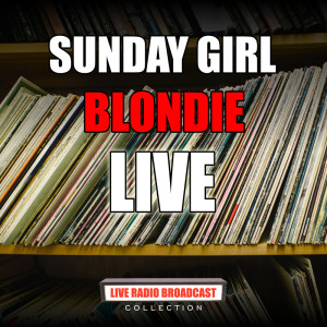 收聽Blondie的Sunday Girl (Live)歌詞歌曲