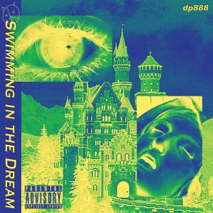 收聽dp888的Swimming in the Dream (Explicit)歌詞歌曲