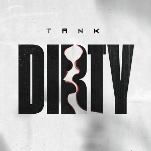 ดาวน์โหลดและฟังเพลง Dirty (Explicit) พร้อมเนื้อเพลงจาก Tank