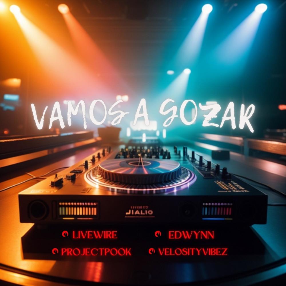 Vamos A Gozar (feat. Livewire, Velosityvibez & Edwynn|Explicit)