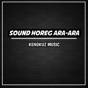 Dengarkan Sound Horeg Ara-ara lagu dari KENGKUZ MUSIC dengan lirik