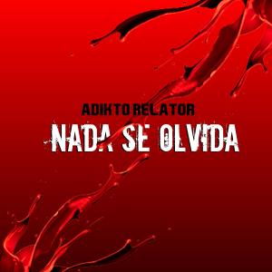 Listen to Nada Se Olvida song with lyrics from adikto relator