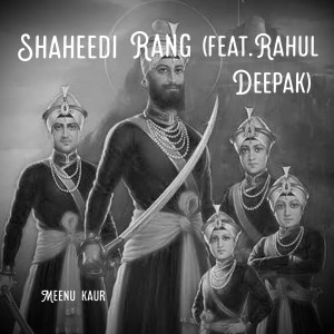 Dengarkan lagu Shaheedi Rang nyanyian Meenu kaur dengan lirik