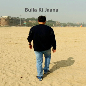Listen to Bulla Ki Jaana song with lyrics from Manas Tripathi