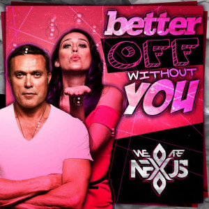 收聽(We Are) Nexus的Better Off Without You (Extended Mix)歌詞歌曲