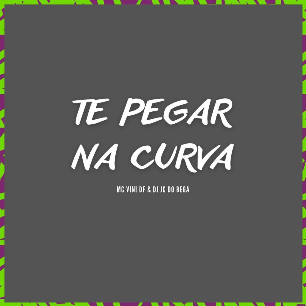Te pegar na curva (Explicit)