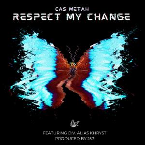 Respect My Change (feat. D.V. Alias Khryst & J57) dari Cas Metah