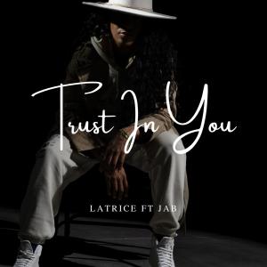 Latrice的專輯Trust In You (feat. JAB)