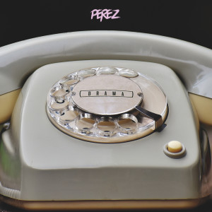 Listen to Drama song with lyrics from Perez