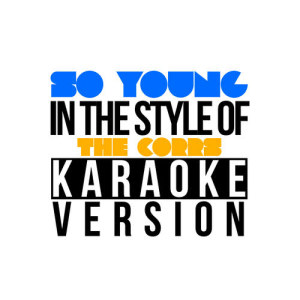 收聽Karaoke - Ameritz的So Young (In the Style of the Corrs) [Karaoke Version]歌詞歌曲