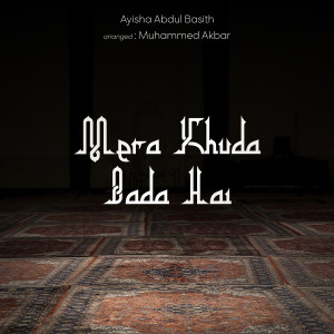 Dengarkan Mera Khuda Bada Hai lagu dari Ayisha Abdul Basith dengan lirik