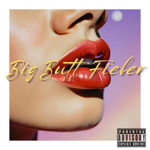 Listen to Big Butt Fieber (Explicit) song with lyrics from Alerio
