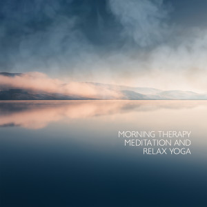 Album Morning Therapy Meditation and Relax Yoga Music oleh Calming Music Sanctuary