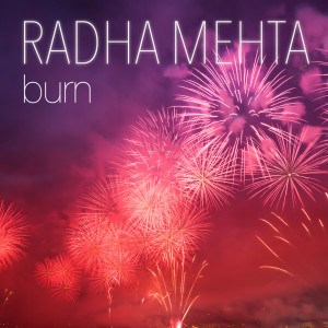 Dengarkan Burn lagu dari Radha Mehta dengan lirik