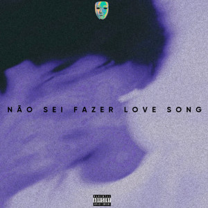 收聽Off.coelho的Não Sei Fazer Love Song (Explicit)歌詞歌曲