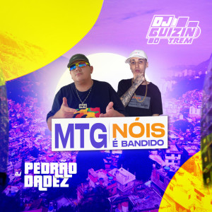 MTG NÓIS É BANDIDO (Explicit) dari DJ Guizin do Trem