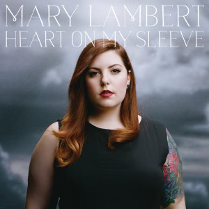 อัลบัม Heart On My Sleeve ศิลปิน Mary Lambert