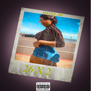 收聽Mayaa Jai的26 x 2 (Explicit)歌詞歌曲